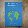 kniha navody vegansky svet veganstvo ako pristupovat k veganstvu pragmaticky pristup